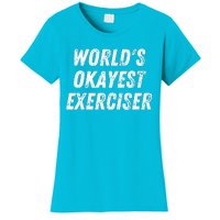 Worlds Okayest Exerciser Funny Exercise Workout Lover Runner Women's T-Shirt