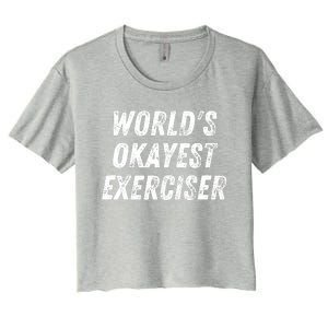 Worlds Okayest Exerciser Funny Exercise Workout Lover Runner Women's Crop Top Tee