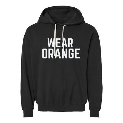 Wear Orange End Gun Violence Awareness Protect Our Children Garment-Dyed Fleece Hoodie