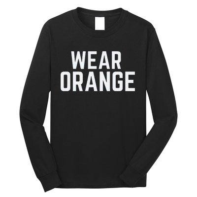 Wear Orange End Gun Violence Awareness Protect Our Children Long Sleeve Shirt