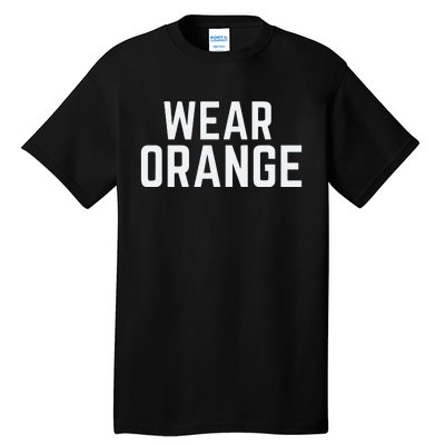 Wear Orange End Gun Violence Awareness Protect Our Children Tall T-Shirt