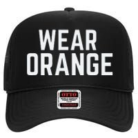 Wear Orange End Gun Violence Awareness Protect Our Children High Crown Mesh Back Trucker Hat