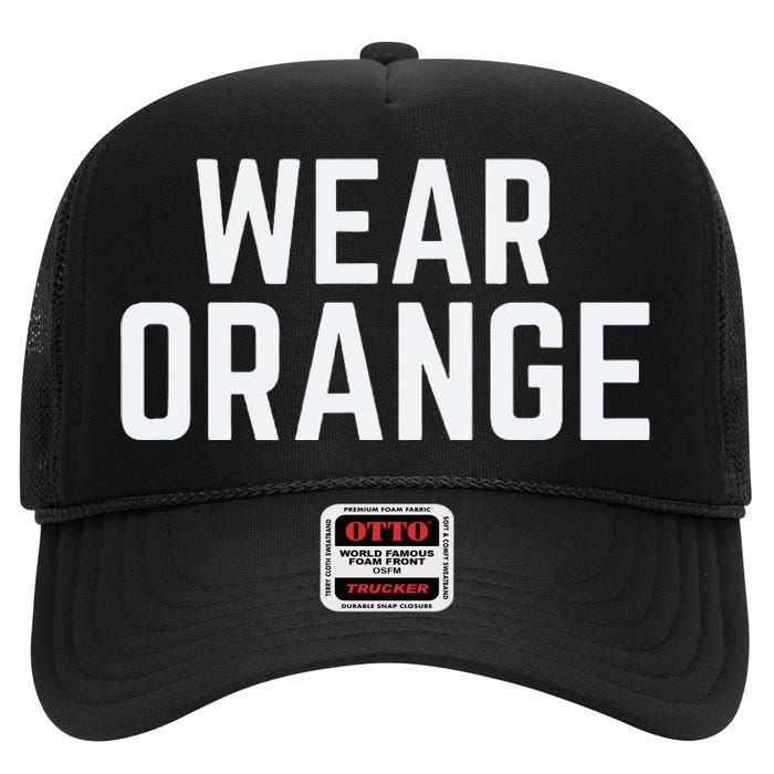 Wear Orange End Gun Violence Awareness Protect Our Children High Crown Mesh Back Trucker Hat