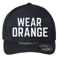 Wear Orange End Gun Violence Awareness Protect Our Children Flexfit Unipanel Trucker Cap