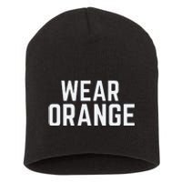 Wear Orange End Gun Violence Awareness Protect Our Children Short Acrylic Beanie