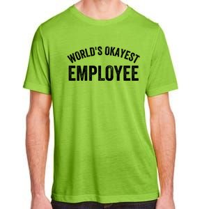 World’S Okayest Employee Funny Employee Best Employee Ever Greatest Employee Adult ChromaSoft Performance T-Shirt