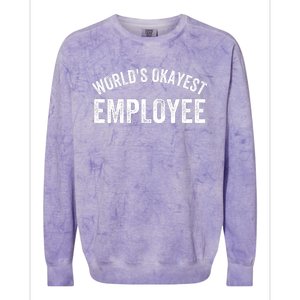 World’S Okayest Employee Funny Employee Best Employee Ever Greatest Employee Colorblast Crewneck Sweatshirt