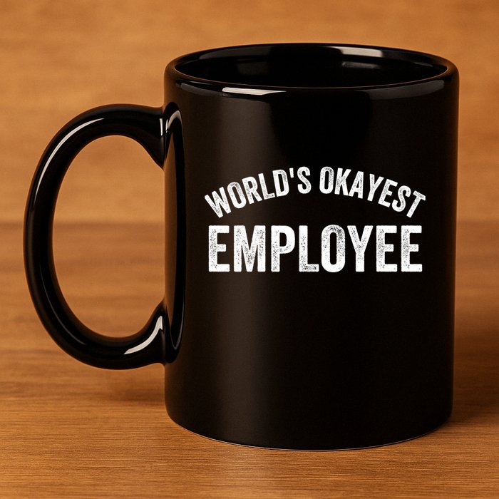World’S Okayest Employee Funny Employee Best Employee Ever Greatest Employee 11oz C Handle Ceramic Mug