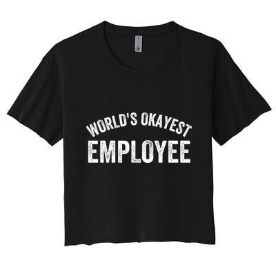 World’S Okayest Employee Funny Employee Best Employee Ever Greatest Employee Crop Top
