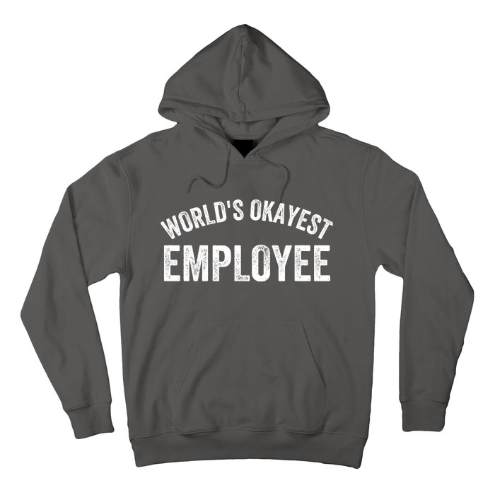 World’S Okayest Employee Funny Employee Best Employee Ever Greatest Employee Hoodie