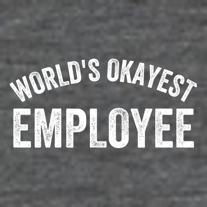 World’S Okayest Employee Funny Employee Best Employee Ever Greatest Employee Long Sleeve Shirt