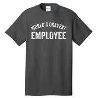 World’S Okayest Employee Funny Employee Best Employee Ever Greatest Employee Tall T-Shirt