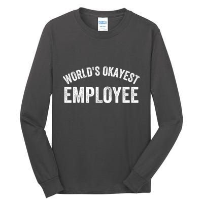 World’S Okayest Employee Funny Employee Best Employee Ever Greatest Employee Tall Long Sleeve T-Shirt