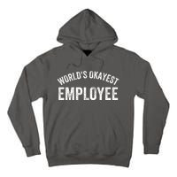 World’S Okayest Employee Funny Employee Best Employee Ever Greatest Employee Tall Hoodie