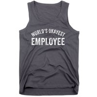 World’S Okayest Employee Funny Employee Best Employee Ever Greatest Employee Tank Top