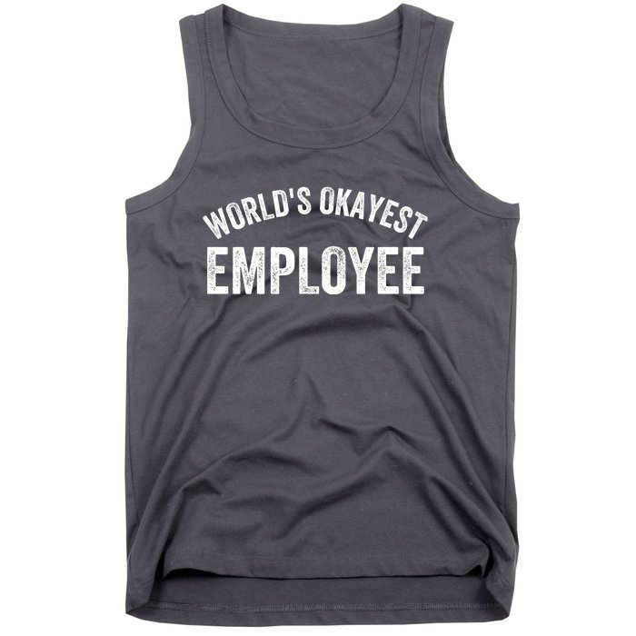 World’S Okayest Employee Funny Employee Best Employee Ever Greatest Employee Tank Top