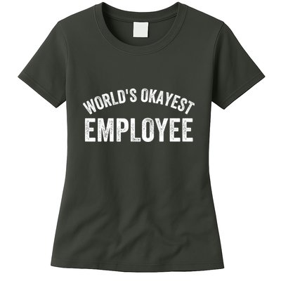 World’S Okayest Employee Funny Employee Best Employee Ever Greatest Employee Womens T-Shirt