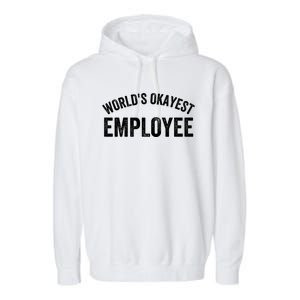 World’S Okayest Employee Funny Employee Best Employee Ever Greatest Employee Garment-Dyed Fleece Hoodie