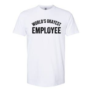 World’S Okayest Employee Funny Employee Best Employee Ever Greatest Employee Softstyle CVC T-Shirt