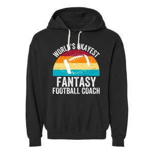 World’s Okayest Fantasy Football Coach Funny Fantasy Football Fantasy Football Garment-Dyed Fleece Hoodie