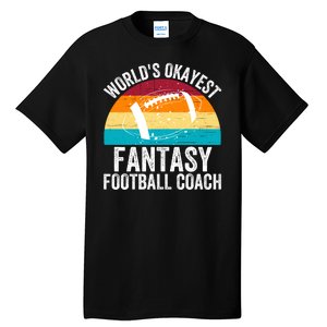 World’s Okayest Fantasy Football Coach Funny Fantasy Football Fantasy Football Tall T-Shirt