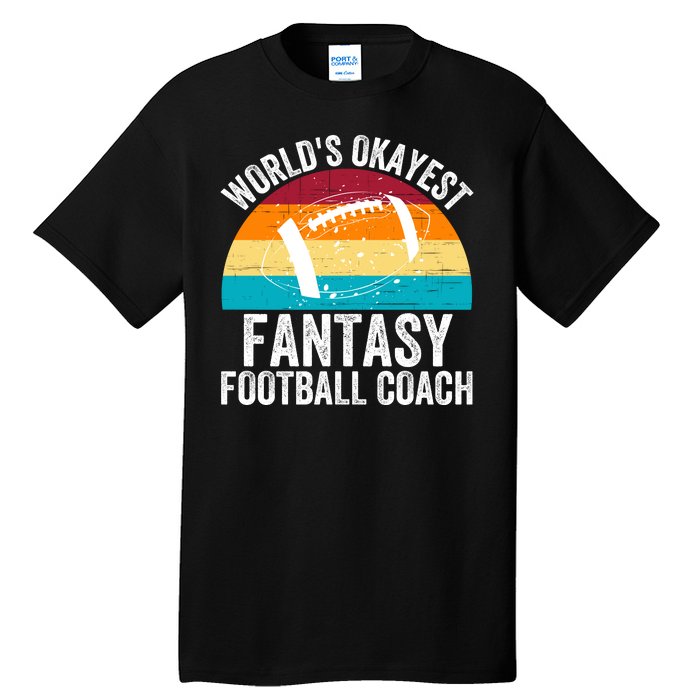 World’s Okayest Fantasy Football Coach Funny Fantasy Football Fantasy Football Tall T-Shirt