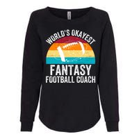 World’s Okayest Fantasy Football Coach Funny Fantasy Football Fantasy Football Womens California Wash Sweatshirt