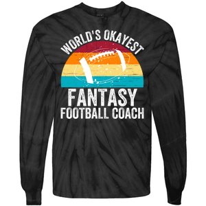 World’s Okayest Fantasy Football Coach Funny Fantasy Football Fantasy Football Tie-Dye Long Sleeve Shirt