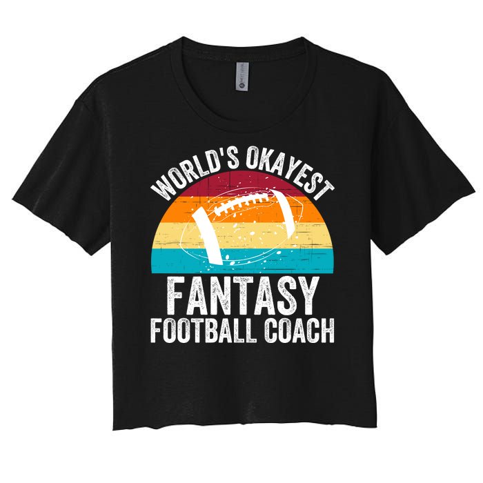 World’s Okayest Fantasy Football Coach Funny Fantasy Football Fantasy Football Women's Crop Top Tee