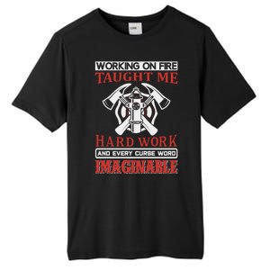 Working On Fire Taught Me Hard Work And Every Curse Word Imaginable Tall Fusion ChromaSoft Performance T-Shirt