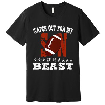 Watch out for My Son he is a beast proud dad mom football Premium T-Shirt