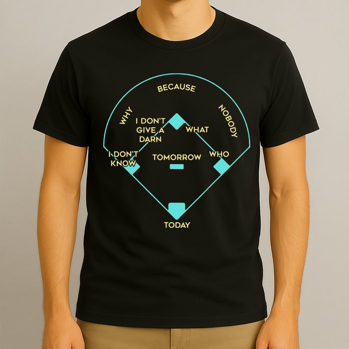 Who's on First Funny Baseball Positions Names T-Shirt