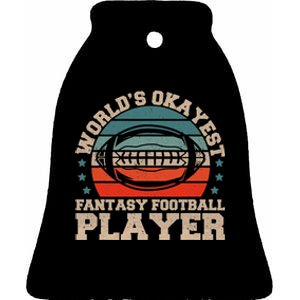 Worlds Okayest Fantasy Football Player Fantasy Football Ceramic Bell Ornament