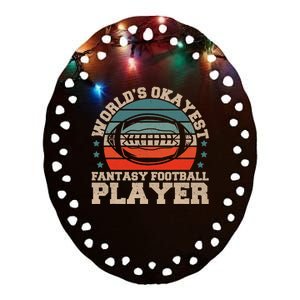 Worlds Okayest Fantasy Football Player Fantasy Football Ceramic Oval Ornament