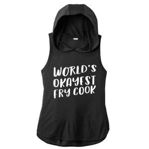 Worlds Okayest Fry Cook Funny Chef Restaurant Gift Ladies PosiCharge Tri-Blend Wicking Draft Hoodie Tank