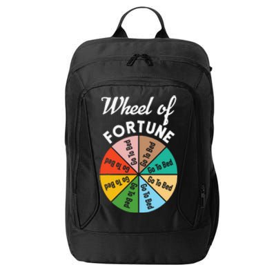 Wheel of Fortunes Go To Bed Funny Sleep Quote City Backpack