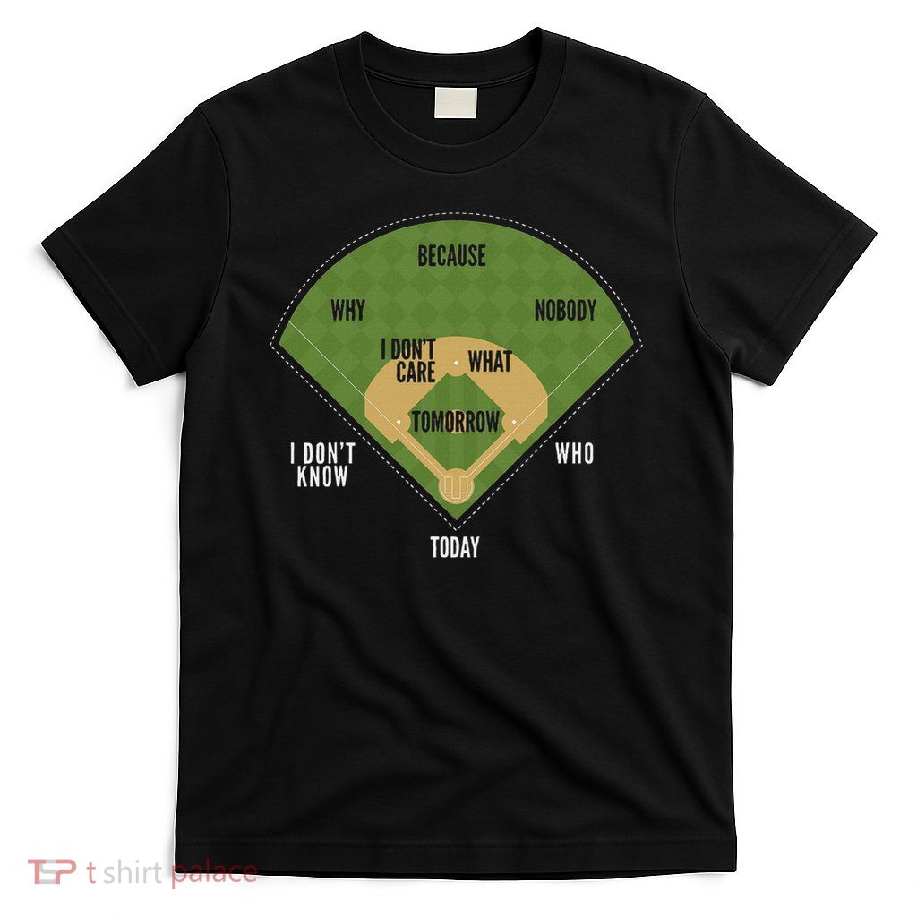Whos On First Baseball For A Who's On First Baseball Fan T-Shirt