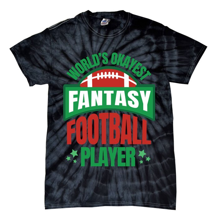 World's Okayest Fantasy Football Player Tie-Dye T-Shirt