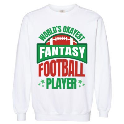 World's Okayest Fantasy Football Player Garment-Dyed Sweatshirt