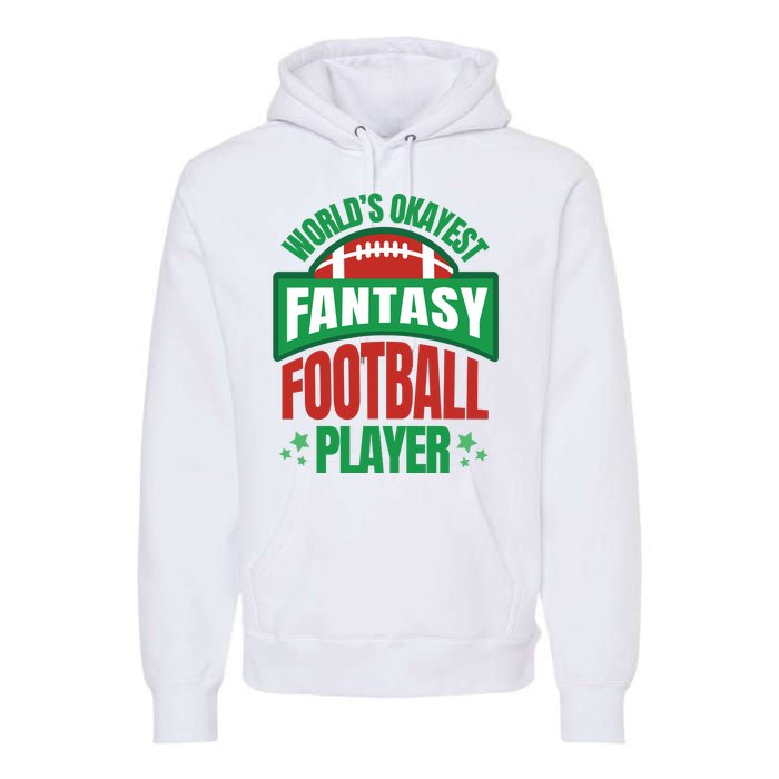 World's Okayest Fantasy Football Player Premium Hoodie