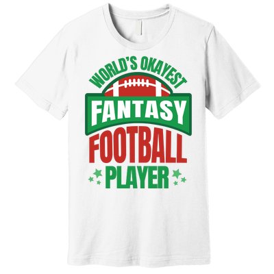 World's Okayest Fantasy Football Player Premium T-Shirt