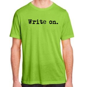 Write On Funny Novelty Writing Gift For Writers Gift Adult ChromaSoft Performance T-Shirt