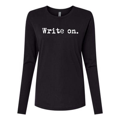 Write On Funny Novelty Writing Gift For Writers Gift Womens Cotton Relaxed Long Sleeve T-Shirt