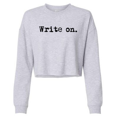 Write On Funny Novelty Writing Gift For Writers Gift Cropped Pullover Crew