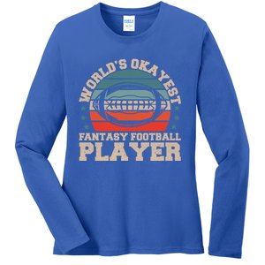 Worlds Okayest Fantasy Football Player Fantasy Football Funny Gift Ladies Long Sleeve Shirt