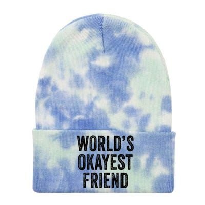 World's Okayest Friend Funny Best Friend Vintage Distressed Cute Gift Tie Dye 12in Knit Beanie