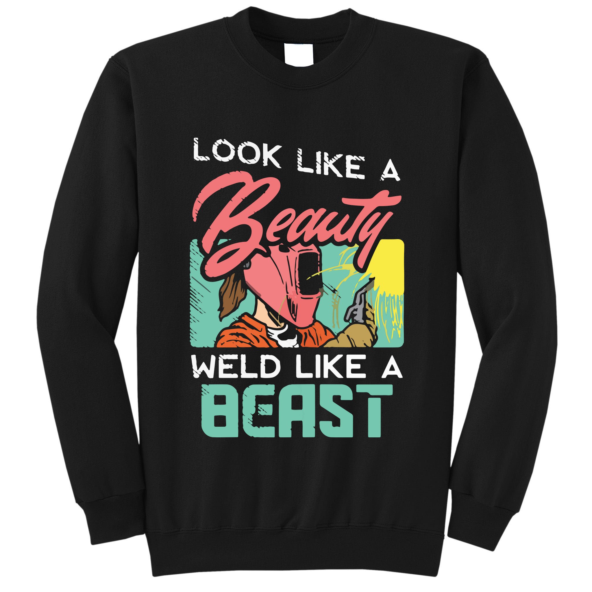 Welder Outfit For A Female Welding Welder Funny Tall Sweatshirt