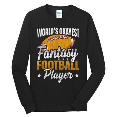 Worlds Okayest Fantasy Football Player Fantasy Football Tall Long Sleeve T-Shirt