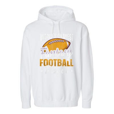 Worlds Okayest Fantasy Football Player Fantasy Football Garment-Dyed Fleece Hoodie