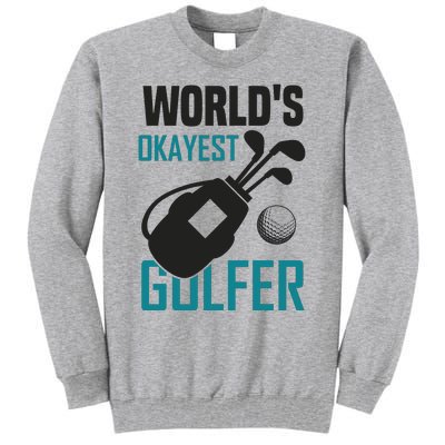 World's Okayest Golfer Tall Sweatshirt